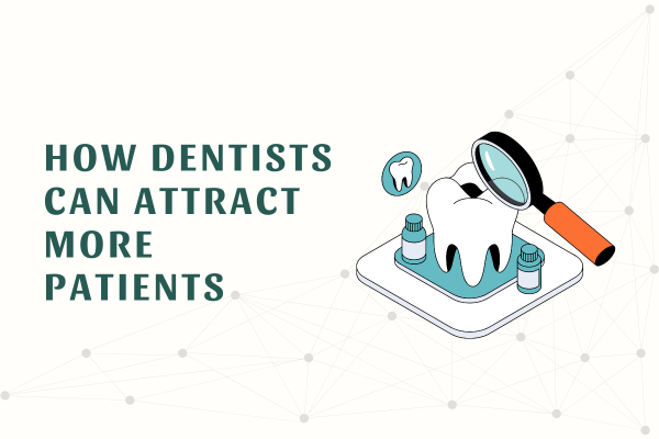 How Dentists Can Attract More Patients