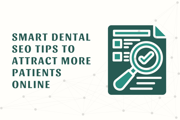 Smart Dental SEO Tips to Attract More Patients Online